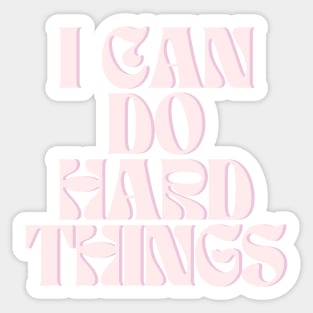 I Can Do Hard Things - Inspiring and Motivational Quotes Sticker